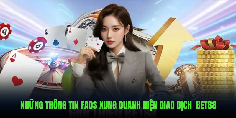 FAQs xung quanh giao dịch tài chính BET88