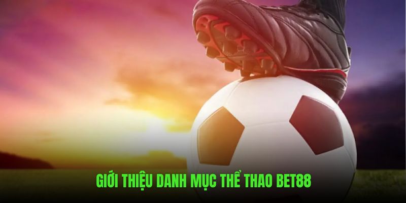 Cùng BET88 với hàng loạt kèo cược đẳng cấp